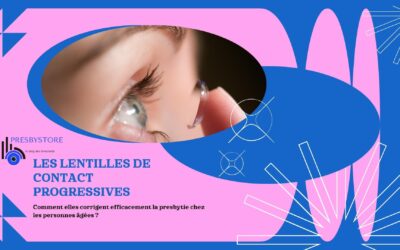 Les lentilles de contact progressives : Comment elles corrigent efficacement la presbytie chez les personnes âgées ?